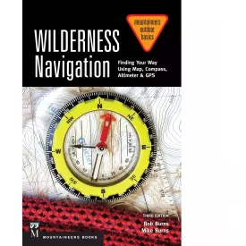 Wilderness Navigation, 3rd Edition: Finding Your Way Using Map, Compass, Altimeter & GPS